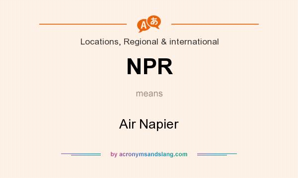 What does NPR mean? It stands for Air Napier