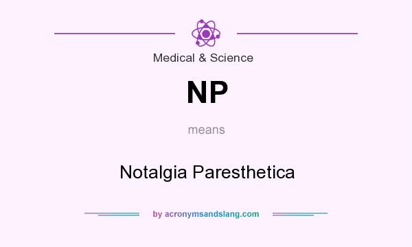 What does NP mean? It stands for Notalgia Paresthetica