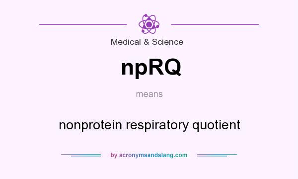 What does npRQ mean? It stands for nonprotein respiratory quotient