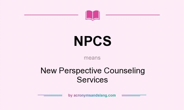 What does NPCS mean? It stands for New Perspective Counseling Services
