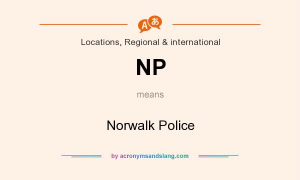 What does NP mean? It stands for Norwalk Police