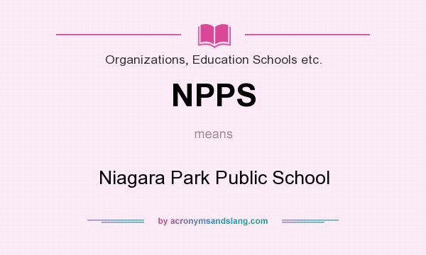 What does NPPS mean? It stands for Niagara Park Public School
