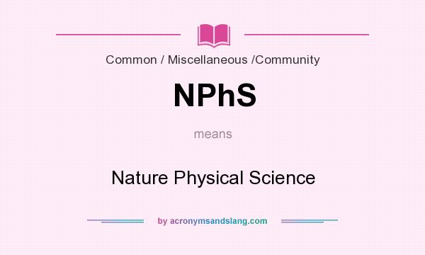 What does NPhS mean? It stands for Nature Physical Science
