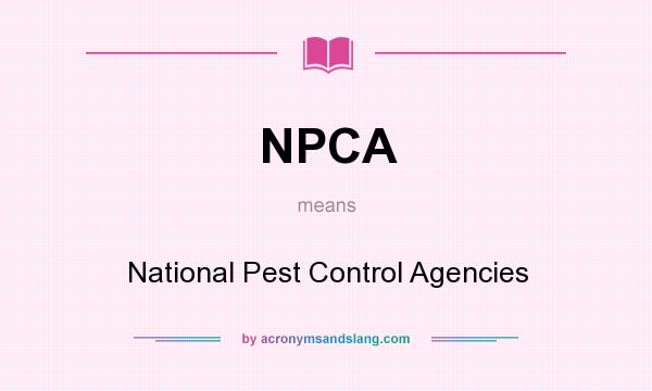 What does NPCA mean? It stands for National Pest Control Agencies