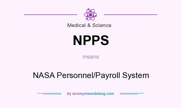 What does NPPS mean? It stands for NASA Personnel/Payroll System