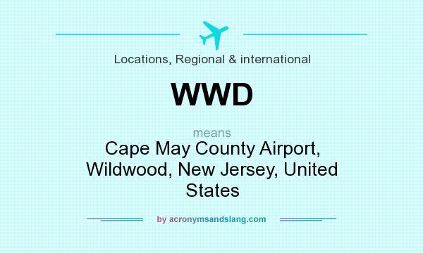 What does WWD mean? It stands for Cape May County Airport, Wildwood, New Jersey, United States