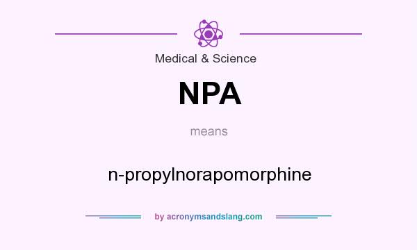 What does NPA mean? It stands for n-propylnorapomorphine