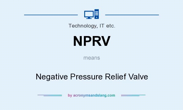 What does NPRV mean? It stands for Negative Pressure Relief Valve