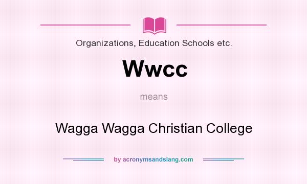 What does Wwcc mean? It stands for Wagga Wagga Christian College