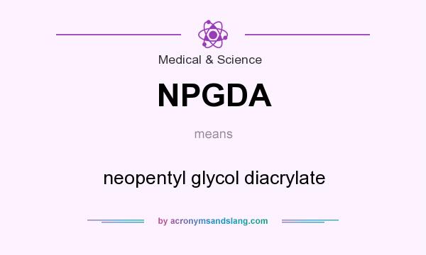 What does NPGDA mean? It stands for neopentyl glycol diacrylate