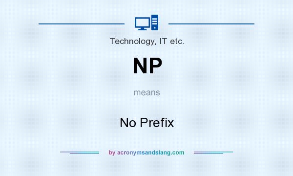 What does NP mean? It stands for No Prefix