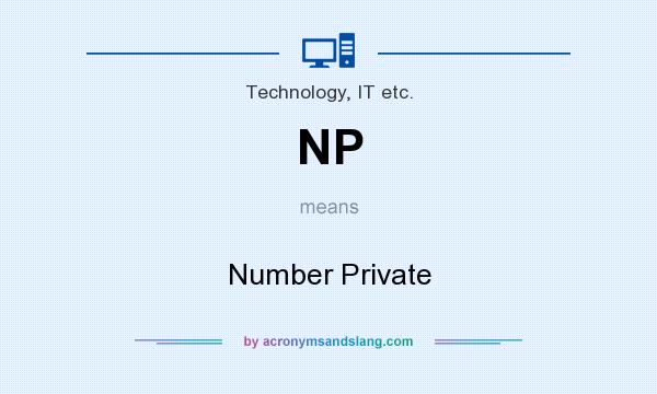 What does NP mean? It stands for Number Private