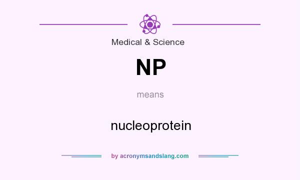 What does NP mean? It stands for nucleoprotein