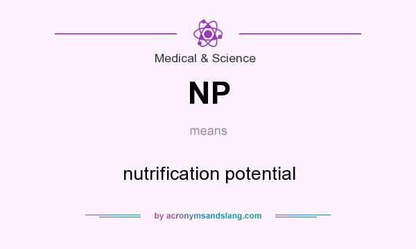 What does NP mean? It stands for nutrification potential
