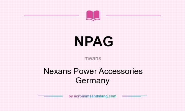 What does NPAG mean? It stands for Nexans Power Accessories Germany