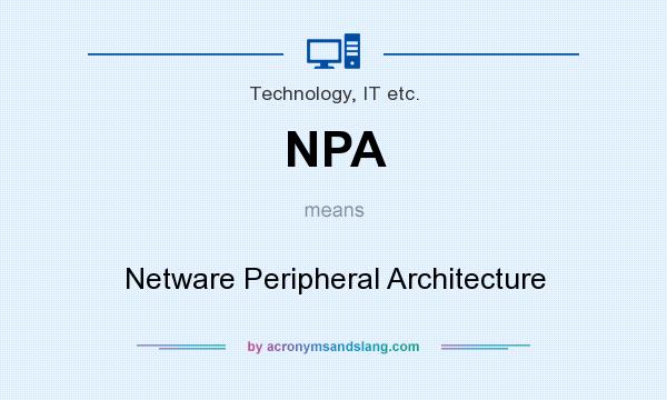 What does NPA mean? It stands for Netware Peripheral Architecture