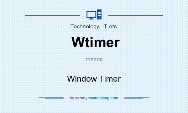 What does Wtimer mean? It stands for Window Timer