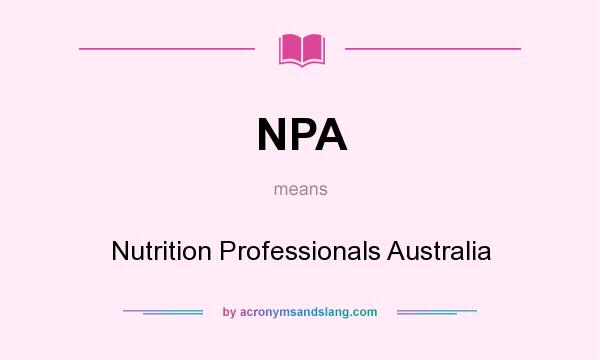 What does NPA mean? It stands for Nutrition Professionals Australia