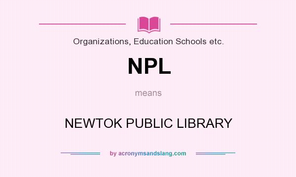 What does NPL mean? It stands for NEWTOK PUBLIC LIBRARY