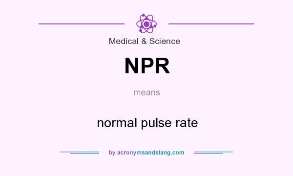 What does NPR mean? It stands for normal pulse rate