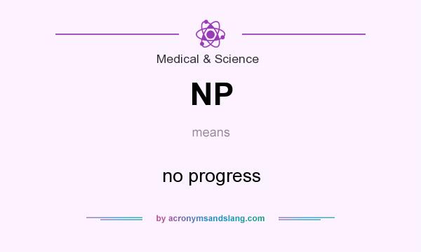 What does NP mean? It stands for no progress