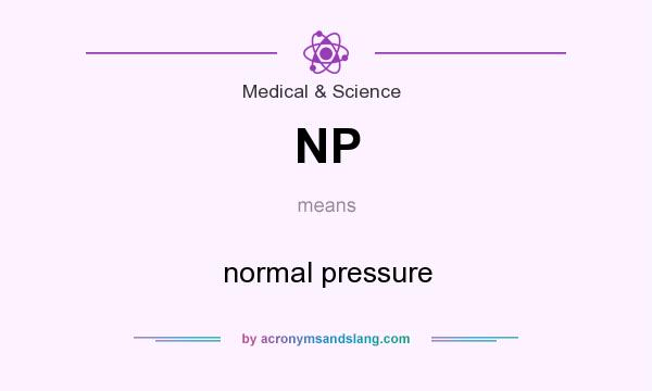 What does NP mean? It stands for normal pressure