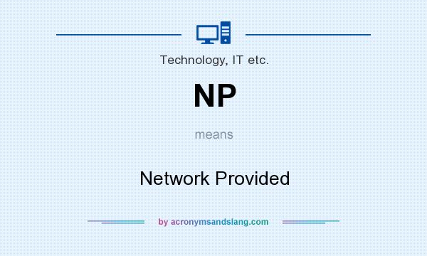What does NP mean? It stands for Network Provided