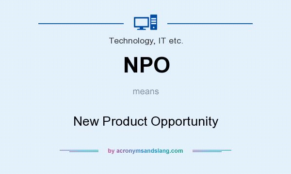 What does NPO mean? It stands for New Product Opportunity
