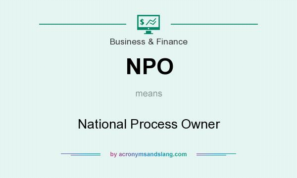 What does NPO mean? It stands for National Process Owner