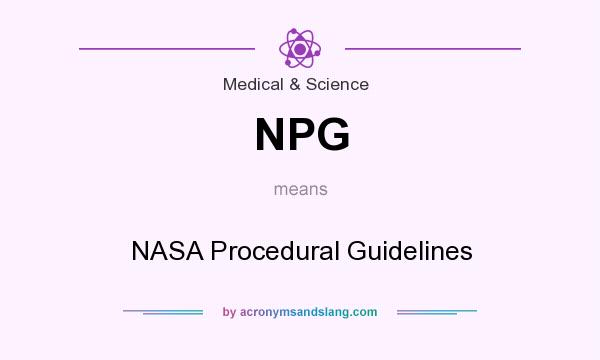 What does NPG mean? It stands for NASA Procedural Guidelines