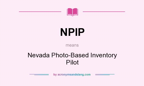What does NPIP mean? It stands for Nevada Photo-Based Inventory Pilot