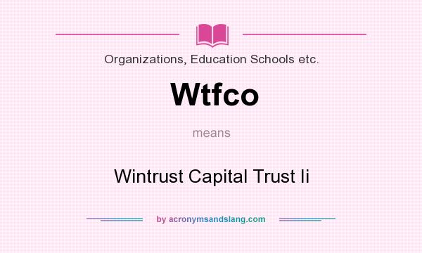 What does Wtfco mean? It stands for Wintrust Capital Trust Ii