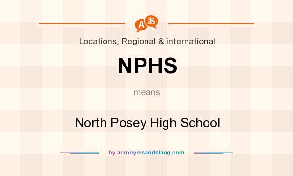 What does NPHS mean? It stands for North Posey High School
