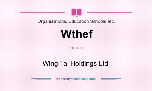 What does Wthef mean? It stands for Wing Tai Holdings Ltd.