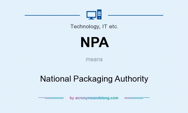 What does NPA mean? It stands for National Packaging Authority