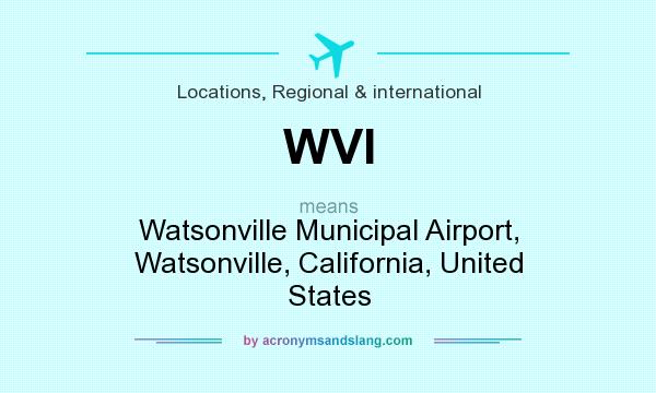 What does WVI mean? It stands for Watsonville Municipal Airport, Watsonville, California, United States