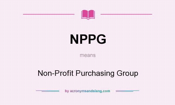 What does NPPG mean? It stands for Non-Profit Purchasing Group