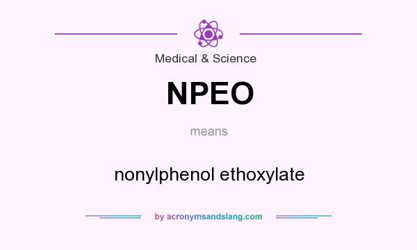 What does NPEO mean? It stands for nonylphenol ethoxylate