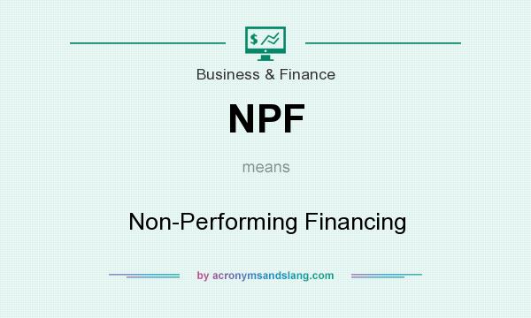What does NPF mean? It stands for Non-Performing Financing