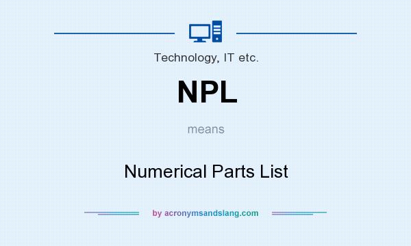 What does NPL mean? It stands for Numerical Parts List