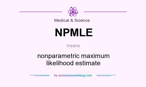 What does NPMLE mean? It stands for nonparametric maximum likelihood estimate
