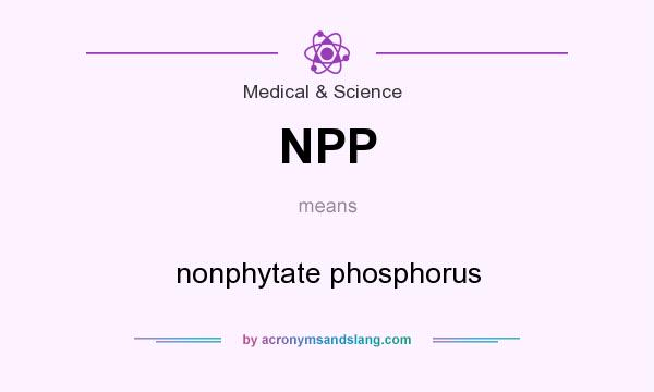 What does NPP mean? It stands for nonphytate phosphorus