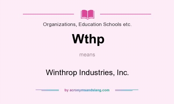 What does Wthp mean? It stands for Winthrop Industries, Inc.