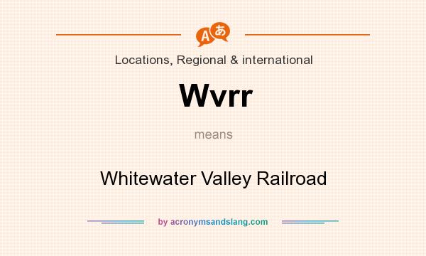 What does Wvrr mean? It stands for Whitewater Valley Railroad