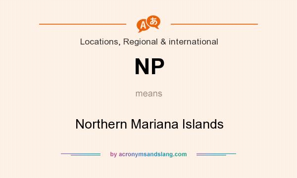 What does NP mean? It stands for Northern Mariana Islands