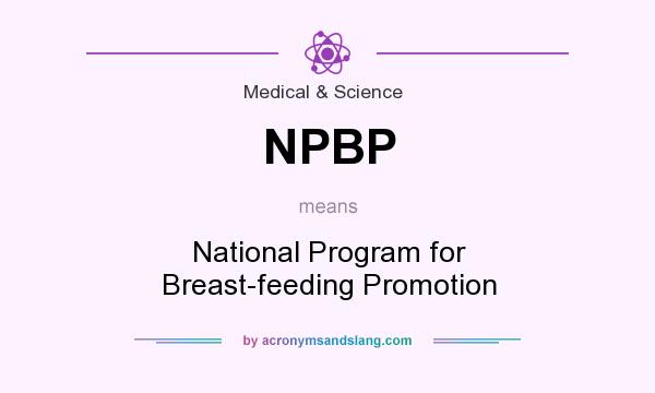 What does NPBP mean? It stands for National Program for Breast-feeding Promotion