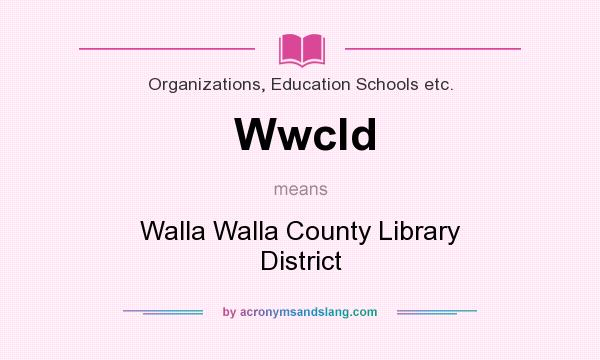 What does Wwcld mean? It stands for Walla Walla County Library District