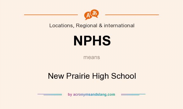 What does NPHS mean? It stands for New Prairie High School