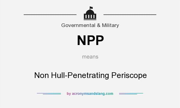 What does NPP mean? It stands for Non Hull-Penetrating Periscope