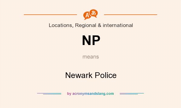 What does NP mean? It stands for Newark Police